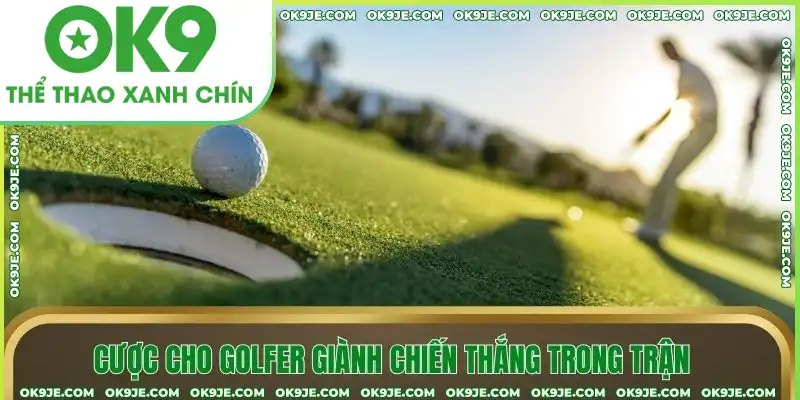 Cược cho golfer giành chiến thắng trong trận