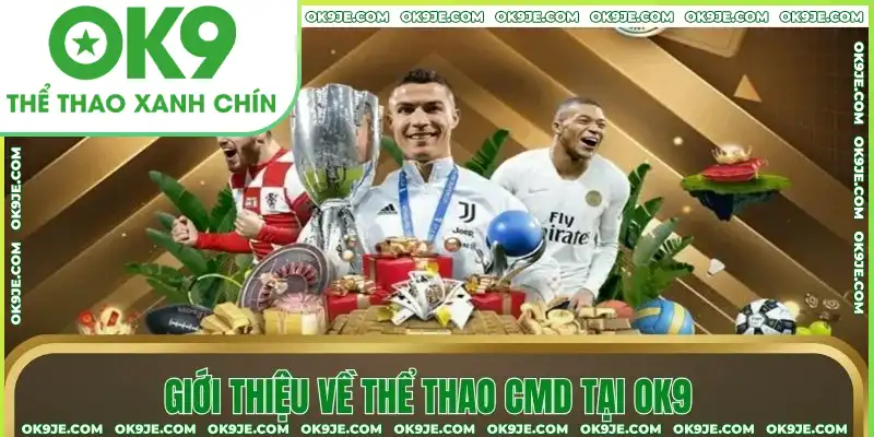 Giới thiệu về thể thao CMD tại OK9